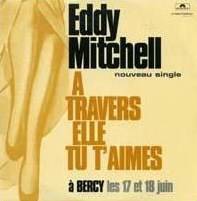 Eddy Mitchell : A Travers Elle, Tu T'Aimes